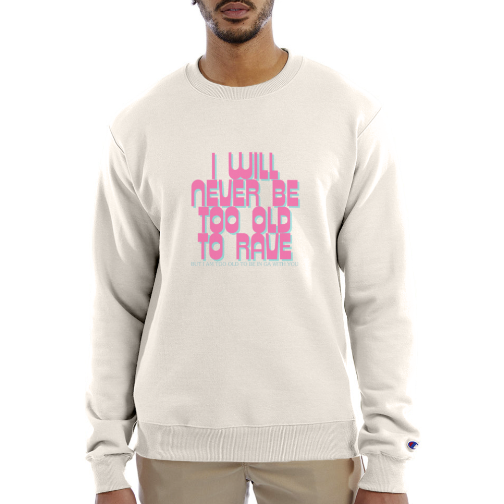 Never Too Old To Rave Champion Unisex Powerblend Sweatshirt - Sand