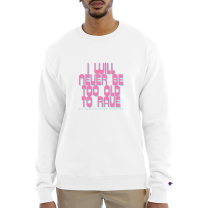 Never Too Old To Rave Champion Unisex Powerblend Sweatshirt - white