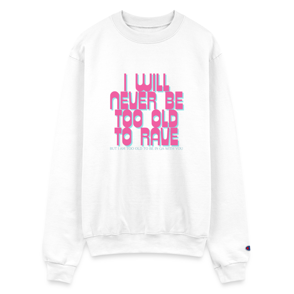 Never Too Old To Rave Champion Unisex Powerblend Sweatshirt - white