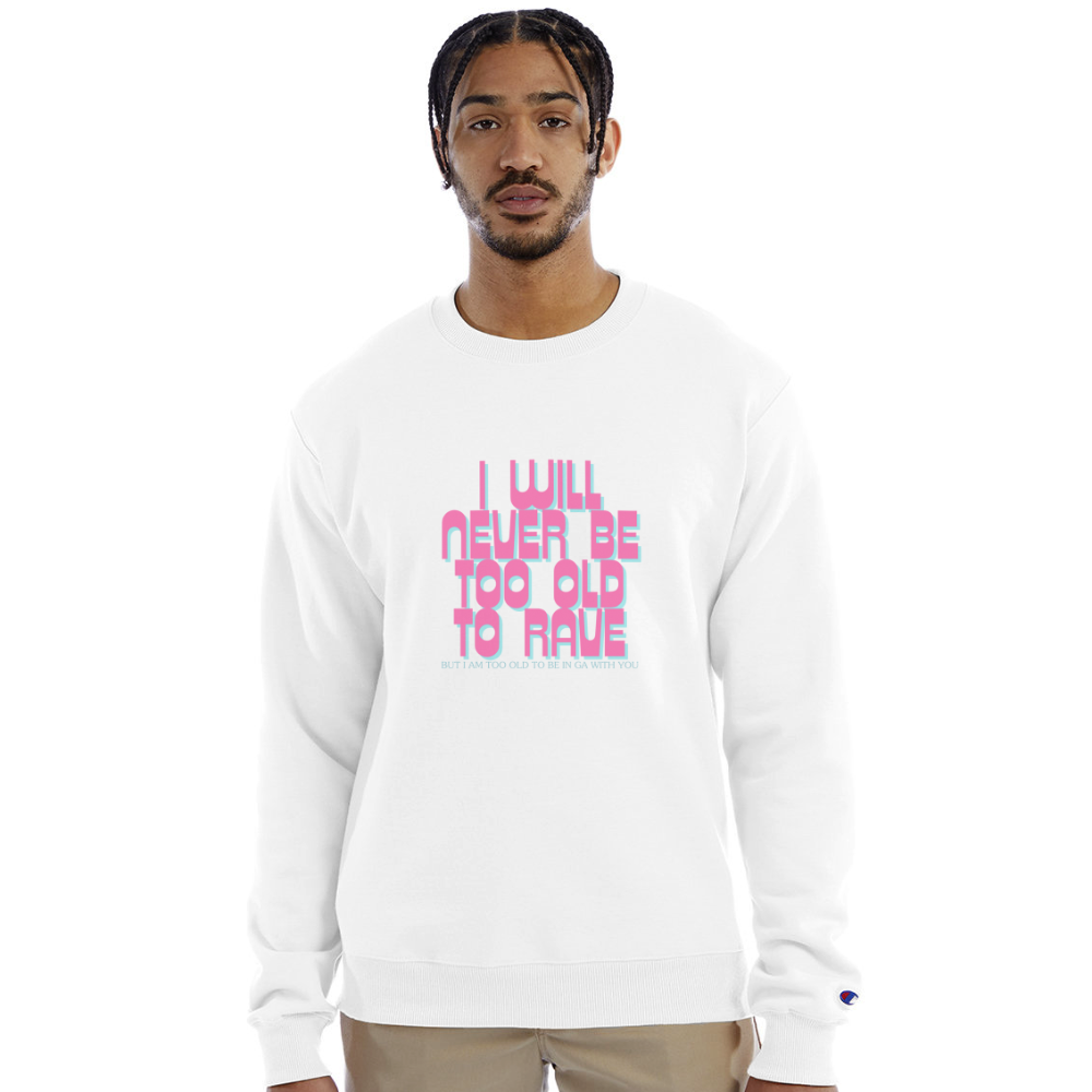 Never Too Old To Rave Champion Unisex Powerblend Sweatshirt - white