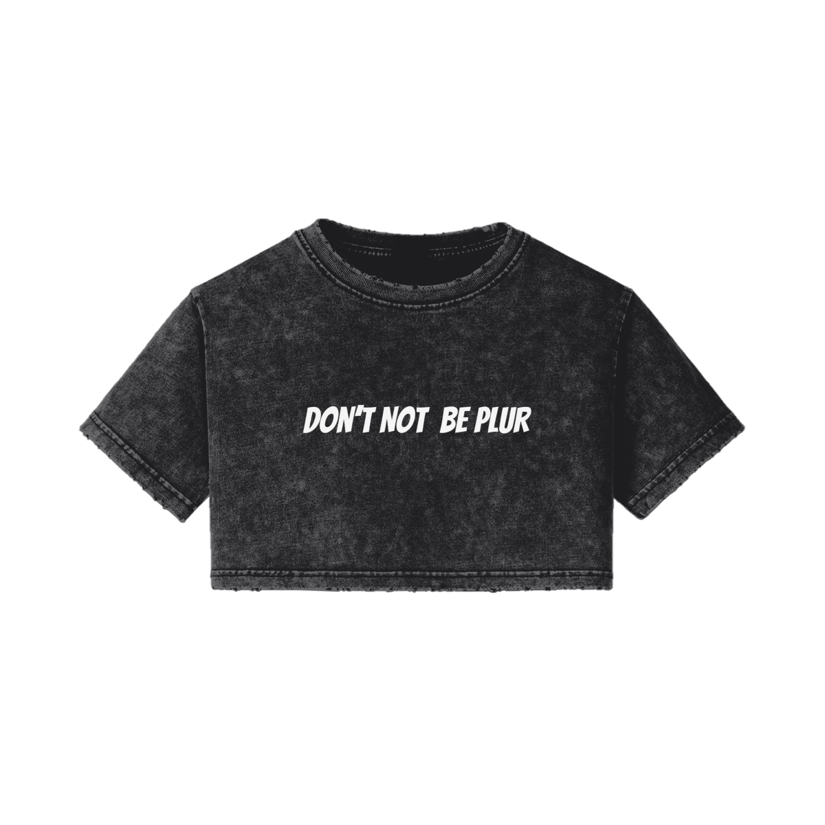 Don't Not Be PLUR Faded Crop Top - Garden Of EDM