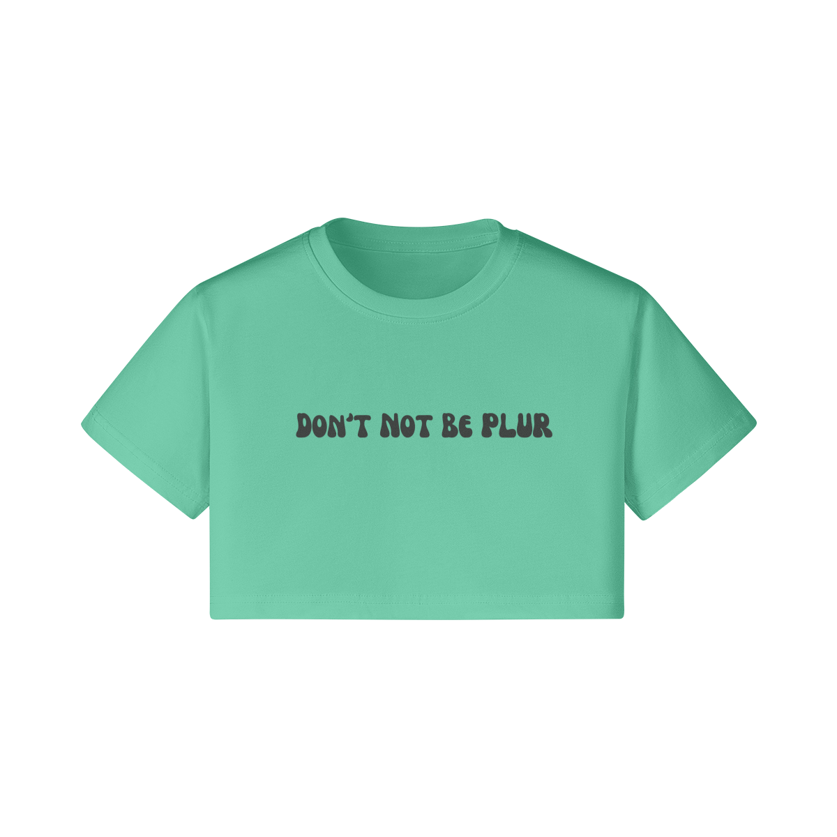 Don't Not Be PLUR Crop Tee - Garden Of EDM